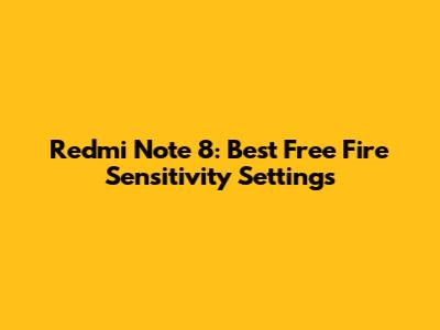 Redmi Note 8: Best Free Fire Sensitivity Settings