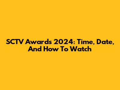 SCTV Awards 2024: Time, Date, And How To Watch