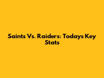 Saints Vs. Raiders: Today's Key Stats