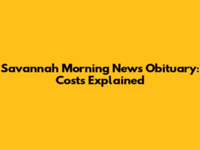Savannah Morning News Obituary: Costs Explained