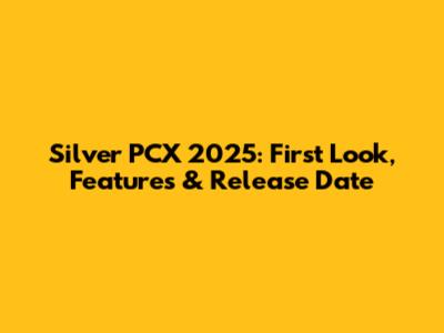 Silver PCX 2025: First Look, Features & Release Date