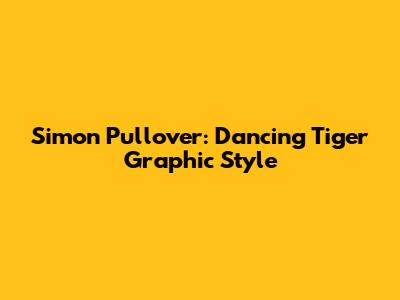 Simon Pullover: Dancing Tiger Graphic Style