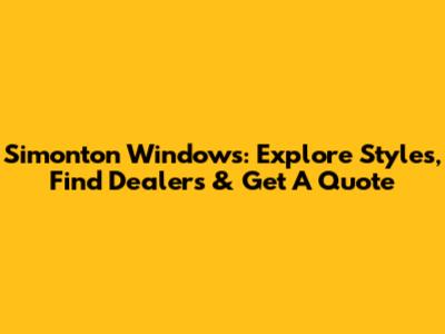 Simonton Windows: Explore Styles, Find Dealers & Get A Quote