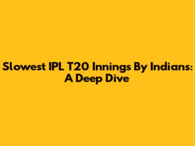 Slowest IPL T20 Innings By Indians: A Deep Dive