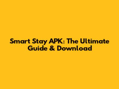 Smart Stay APK: The Ultimate Guide & Download