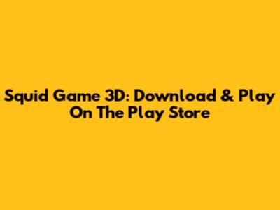 Squid Game 3D: Download & Play On The Play Store