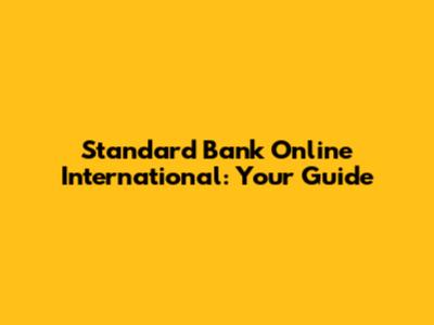 Standard Bank Online International: Your Guide