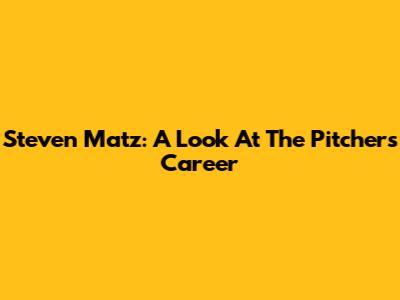 Steven Matz: A Look At The Pitcher's Career