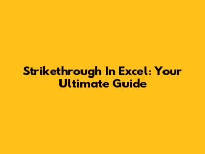 Strikethrough In Excel: Your Ultimate Guide