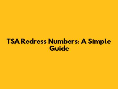 TSA Redress Numbers: A Simple Guide