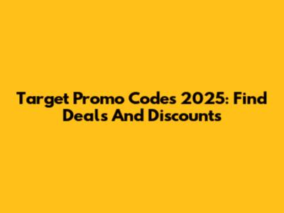 Target Promo Codes 2025: Find Deals And Discounts