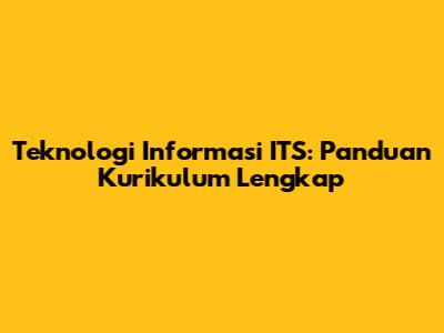 Teknologi Informasi ITS: Panduan Kurikulum Lengkap