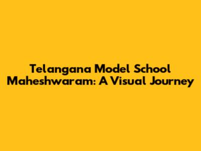 Telangana Model School Maheshwaram: A Visual Journey