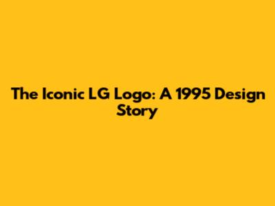 The Iconic LG Logo: A 1995 Design Story