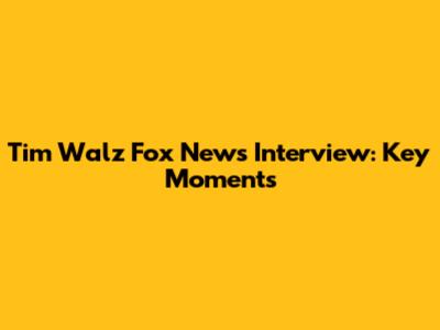 Tim Walz Fox News Interview: Key Moments