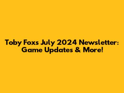 Toby Fox's July 2024 Newsletter: Game Updates & More!