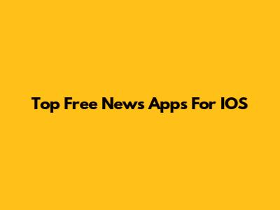 Top Free News Apps For IOS