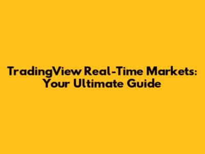 TradingView Real-Time Markets: Your Ultimate Guide