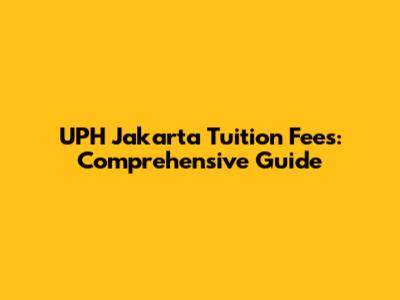 UPH Jakarta Tuition Fees: Comprehensive Guide