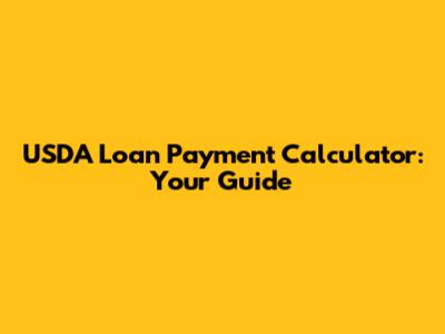 USDA Loan Payment Calculator: Your Guide