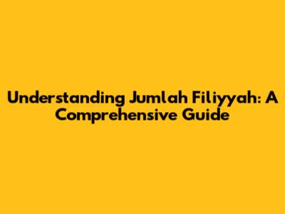 Understanding Jumlah Fi'liyyah: A Comprehensive Guide