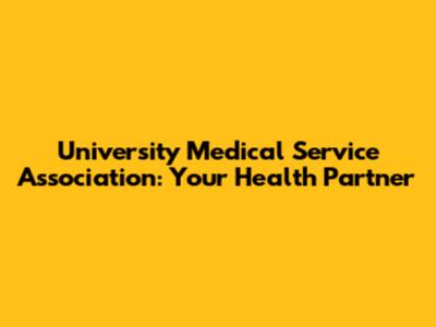 University Medical Service Association: Your Health Partner