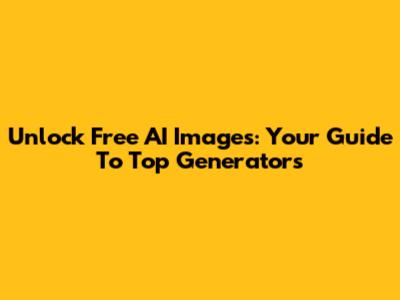 Unlock Free AI Images: Your Guide To Top Generators