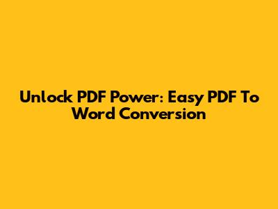 Unlock PDF Power: Easy PDF To Word Conversion