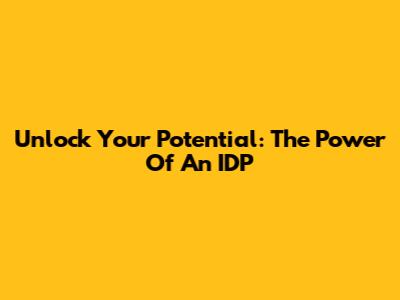 Unlock Your Potential: The Power Of An IDP