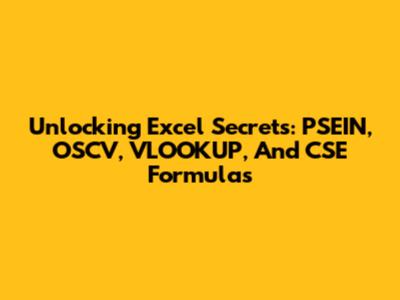 Unlocking Excel Secrets: PSEIN, OSCV, VLOOKUP, And CSE Formulas