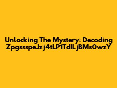 Unlocking The Mystery: Decoding ZpgssspeJzj4tLP1TdILjBMs0wzY