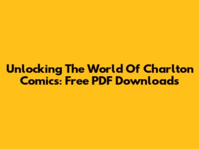 Unlocking The World Of Charlton Comics: Free PDF Downloads