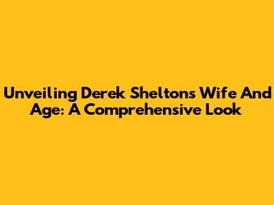 Unveiling Derek Shelton's Wife And Age: A Comprehensive Look