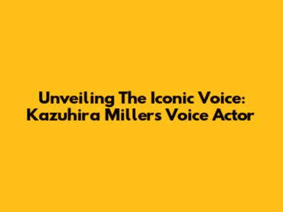 Unveiling The Iconic Voice: Kazuhira Miller's Voice Actor