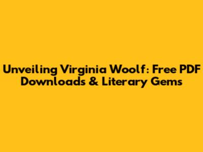 Unveiling Virginia Woolf: Free PDF Downloads & Literary Gems