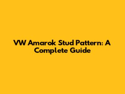 VW Amarok Stud Pattern: A Complete Guide