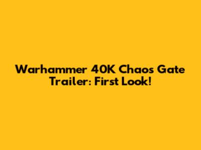 Warhammer 40K Chaos Gate Trailer: First Look!