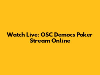 Watch Live: OSC Democs Poker Stream Online