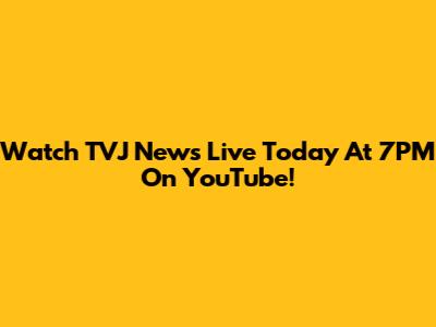 Watch TVJ News Live Today At 7PM On YouTube!