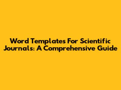 Word Templates For Scientific Journals: A Comprehensive Guide