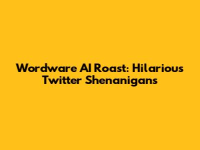 Wordware AI Roast: Hilarious Twitter Shenanigans