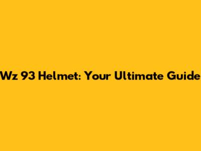 Wz 93 Helmet: Your Ultimate Guide