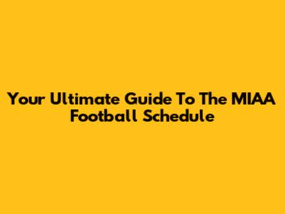 Your Ultimate Guide To The MIAA Football Schedule
