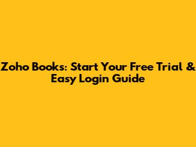 Zoho Books: Start Your Free Trial & Easy Login Guide